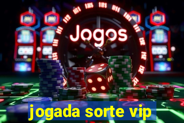 jogada sorte vip